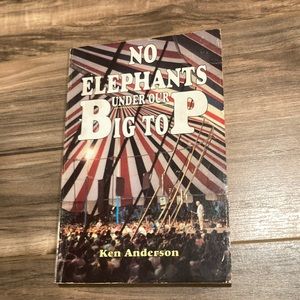 No Elephants under our Big Top ~ Ken Anderson
